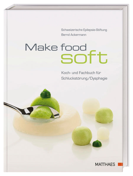 Make food soft – Das Fach- und Kochbuch für Schluckstörung (DE)